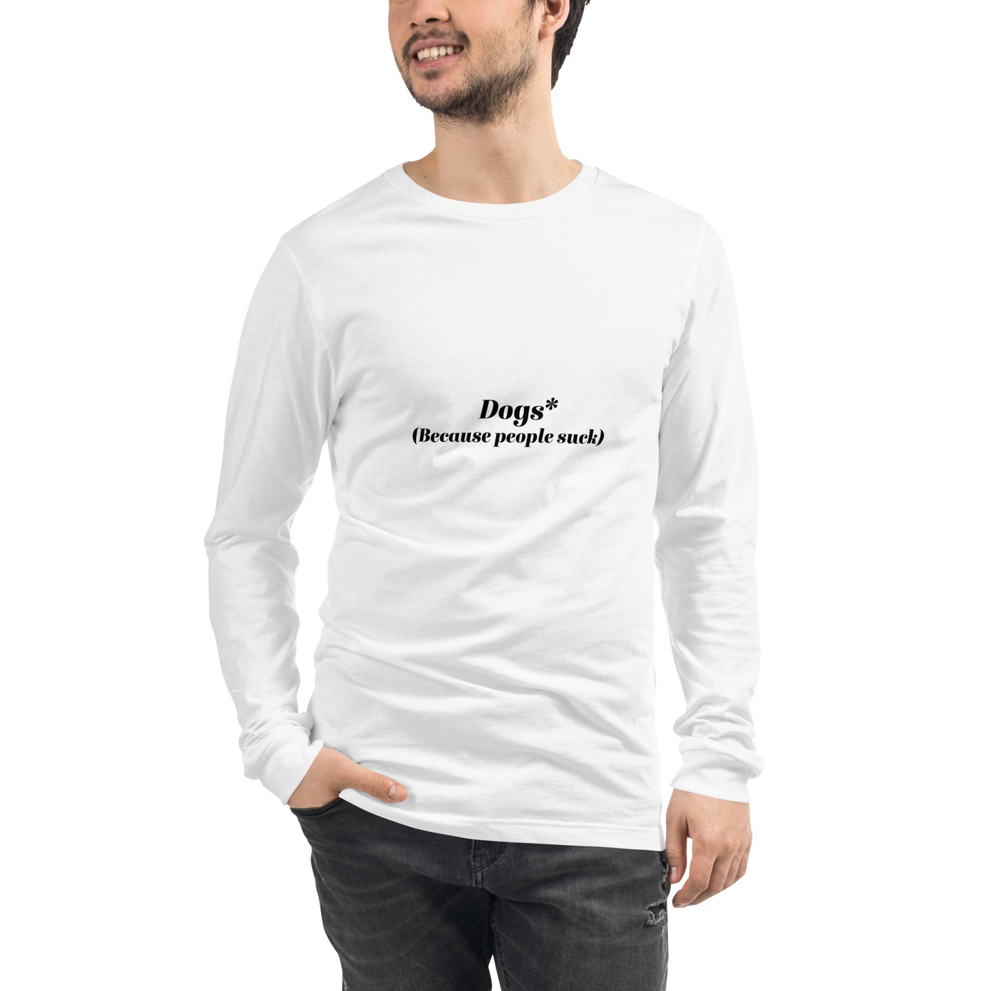 Dogs Because People Suck : Long Sleeve