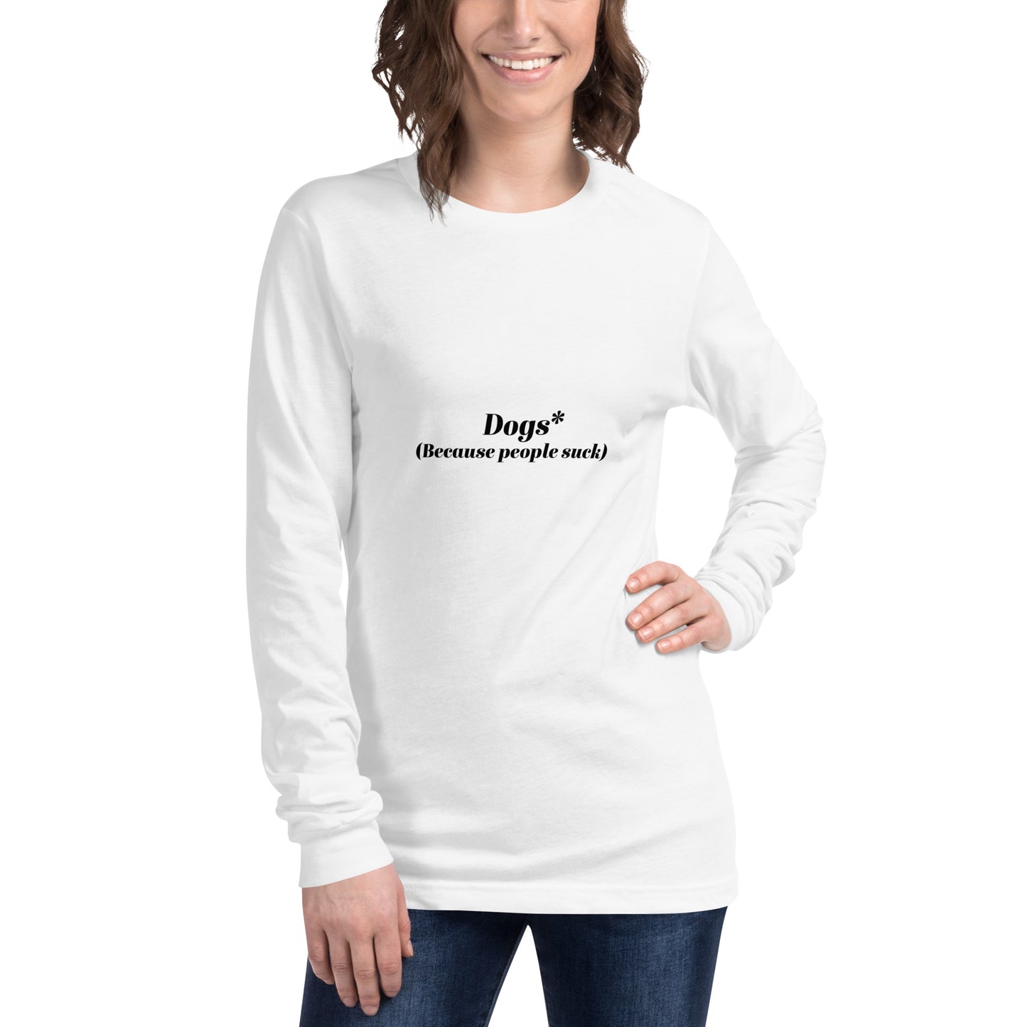 Dogs Because People Suck : Long Sleeve